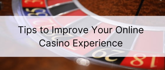 Consejos para mejorar su experiencia de casino en línea