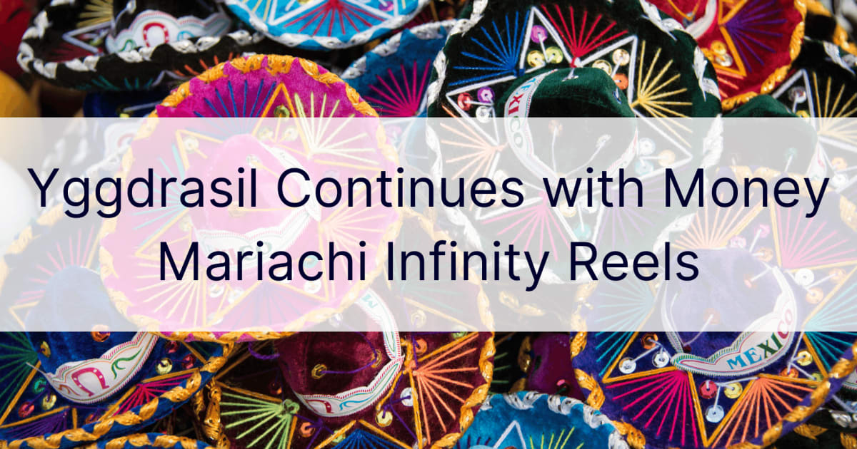 Yggdrasil continúa con Money Mariachi Infinity Reels